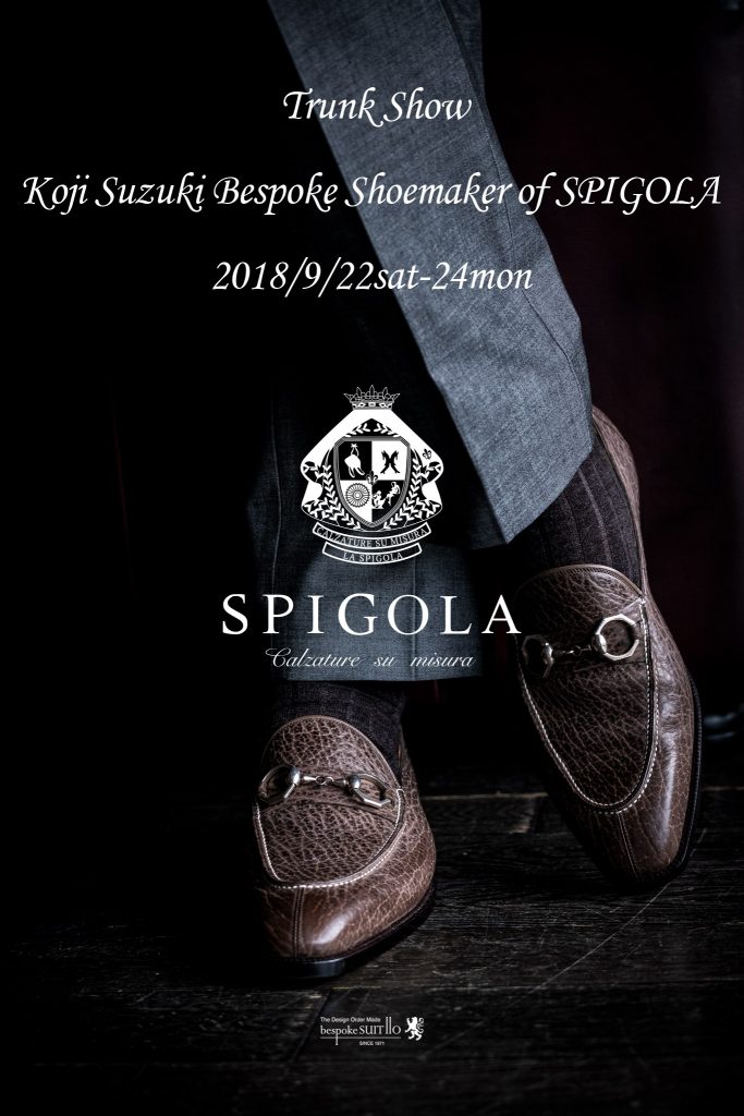 2018 Spigola（スピーゴラ）受注会9/22土～24月（予約制）,トランクショー,キャップトゥ,ストレートチップ,ペニーローファー,pennyloafers,ハンドソーンウェルテッド,bespokeshoes,mensfashion,mensstyle,spigola,kojisuzuki,スピーゴラ,鈴木幸次,成人式スーツ,成人式,オーダースーツ,オーダーシャツ,挙式,福岡花嫁,日本中の花嫁さんと繋がりたい,福岡のプレ花嫁と繋がりたい,プレ花嫁,結婚式コーデ,ゼクシィ,ブライダル,2018秋婚,menscoordinate,メンズコーディネート,mensfashion,メンズファッション,着こなし,福岡ファション,ブライダル,お洒落さんと繋がりたい,オーダースーツ,ordersuits,ドレスシャツ,オーダースーツ,オーダージャケット,orderJacket,オーダーベスト,oedervest,ビスポーク,bespoke,三ケ森,jhp,instagood,instadiary,instalike,instamood,instalove,instafollow,instapic,instaphoto,オーダージャケット,オーダーシャツ,オーダースーツ,背広,誂え,仕立,紳士,福岡,黒崎,小倉,北九州,八幡西区,ビスポークスーツ１１０,bespokeSUIT110,bespokeSUITIIO,suits,suitstil,Suitsstyle,mensstyl,